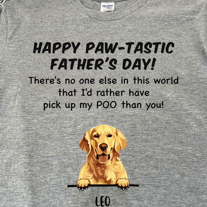 Happy Paw-Tastic Father's Day Pick up My Poo Dog Dad Mom Shirt C712