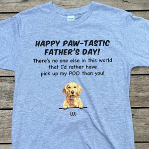 Happy Paw-Tastic Father's Day Pick up My Poo Dog Dad Mom Shirt C712