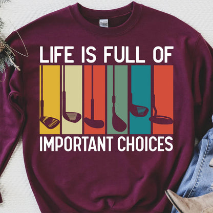Life Is Full of Important Choices Funny Shirt | Golf Humor T-Shirt for Men Women | Casual Sports Tee Golf Lover Gift 683702