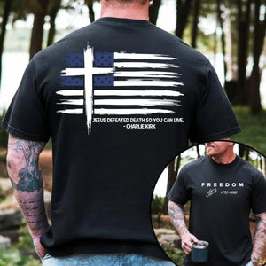 Jesus Defeated Death So You Can Live Charlie Kirk Shirt | Red Freedom Shirt | We Wear Red Charlie Kirk Birthday October 14 Front & Back Shirt 683186