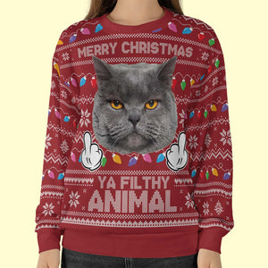 Merry Christmas Ya Filthy Animal Custom Face Ugly Sweater, Custom Photo Christmas All-Over-Printed Sweatshirt, Gift For Dog Lovers Cat Lovers 683467