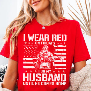 I Wear Red On Friday For My Husband Shirt | Remember Everyone Deployed Shirt | Veteran Military RED Friday Shirt 683049