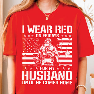 I Wear Red On Friday For My Husband Shirt | Remember Everyone Deployed Shirt | Veteran Military RED Friday Shirt 683049