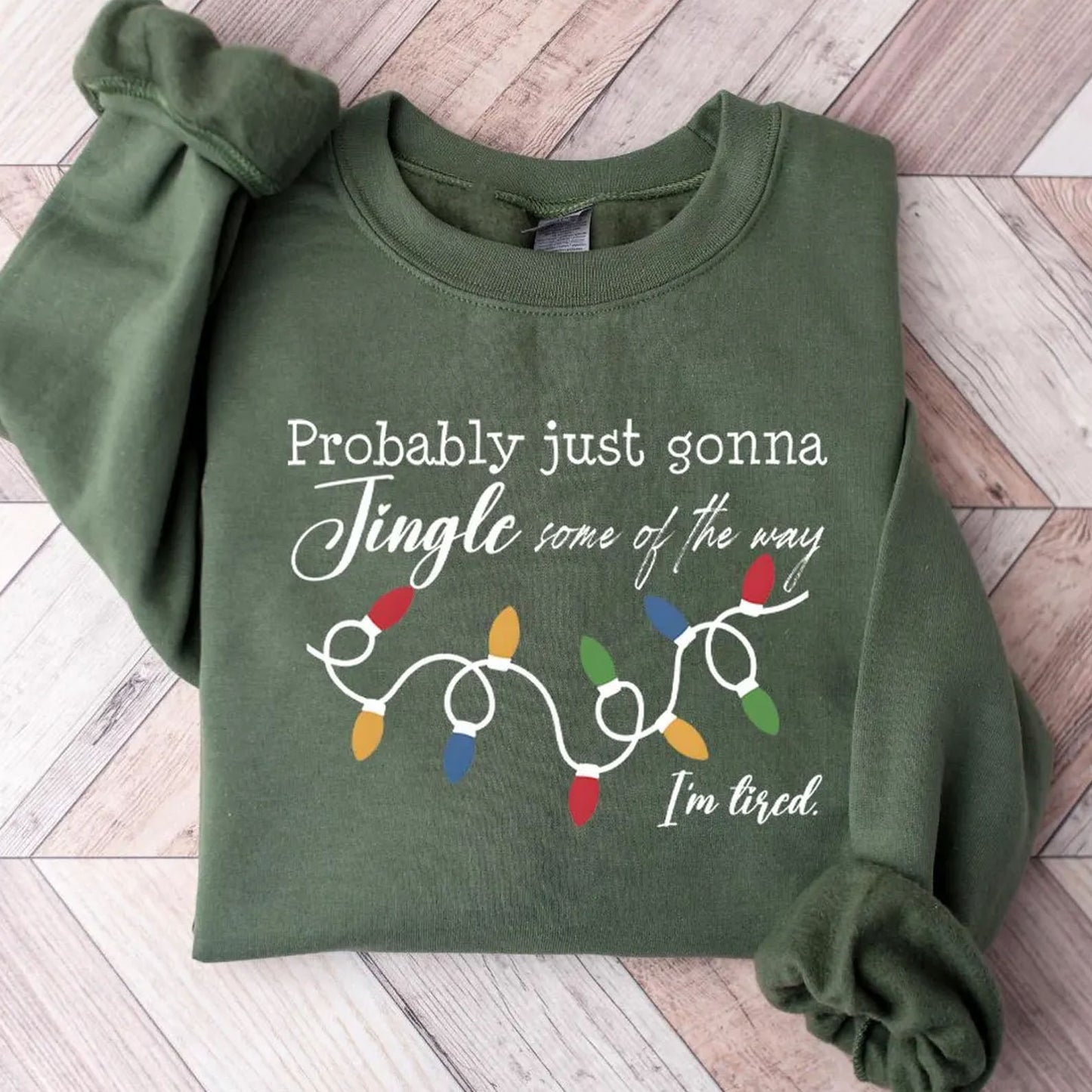 Probably Just Gonna Jingle Some Of The Way I'm Tired Christmas Sweatshirt | Funny Holiday Shirt 683159