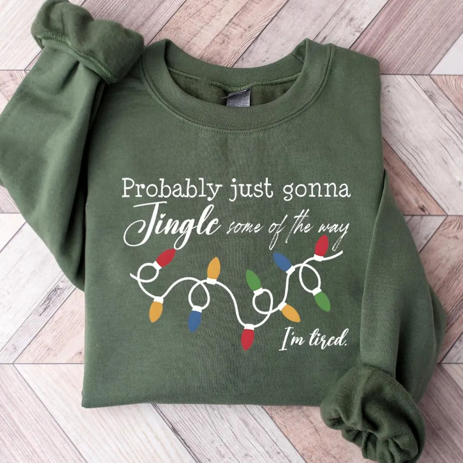 Probably Just Gonna Jingle Some Of The Way I'm Tired Christmas Sweatshirt | Funny Holiday Shirt 683159