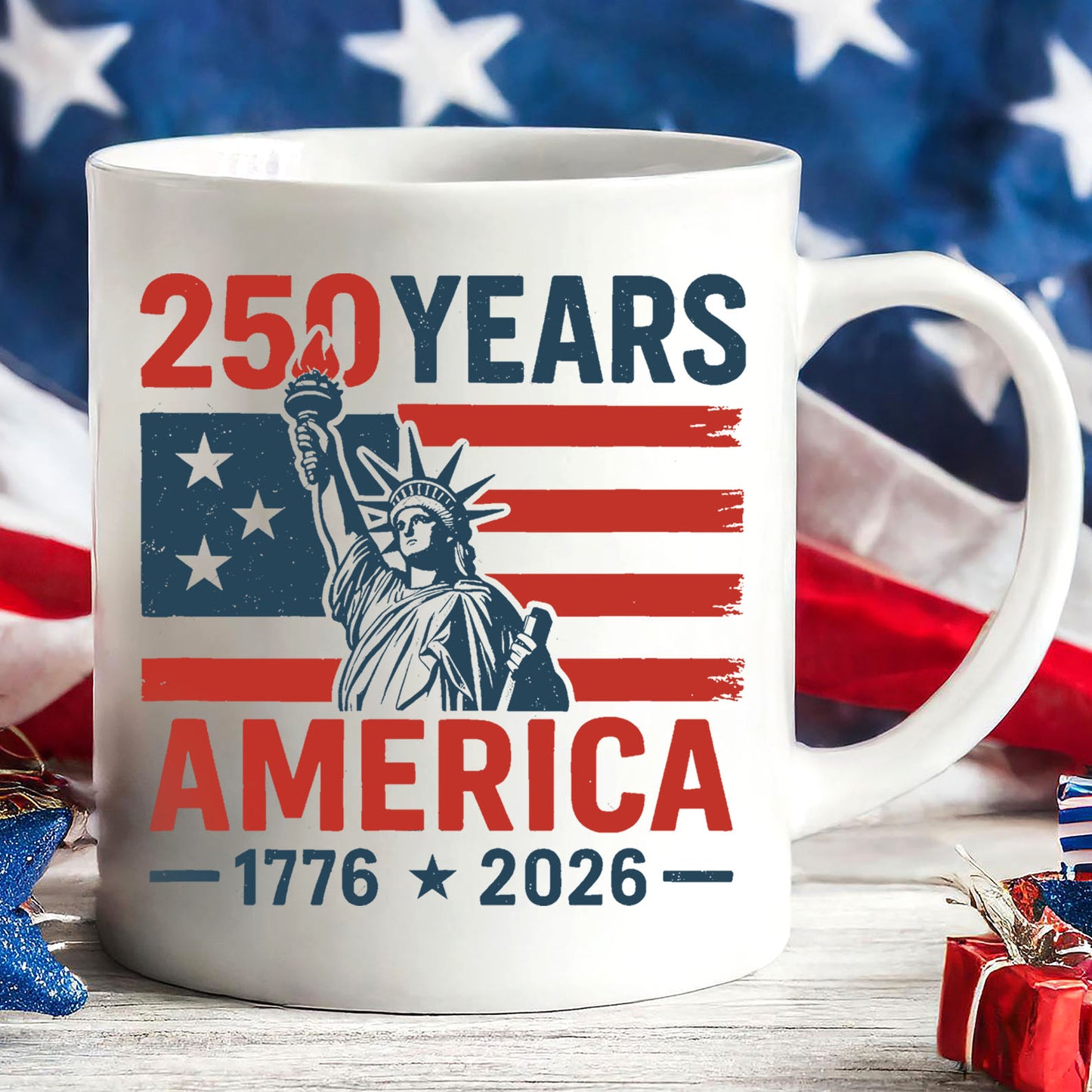 250 Years USA 1776-2026 Mug | Happy 250th Birthday USA | America 250th Anniversary | Independence Day White Mug Accent Mug 682492
