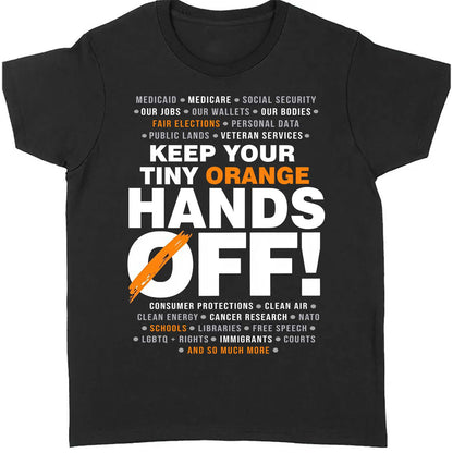 Hands Off Shirt – 8647 Anti Trump Political Activist Tee, Get Your Tiny Orange Hands Off Message Dark Shirt 682178