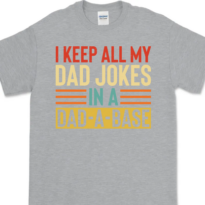 I Keep All My Dad Jokes Shirt T709