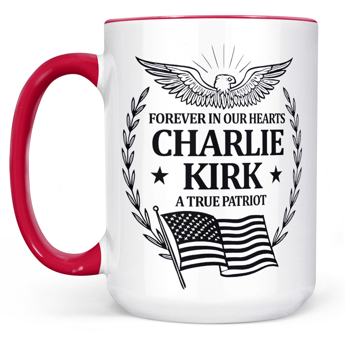 Charlie Kirk Tribute | Patriotic Memorial Mug | Forever in Our Hearts Coffee Cup | Eagle & Flag Engraved Tribute Mug 682928