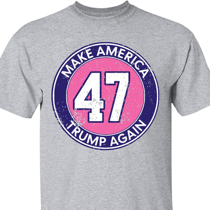 Make America Trump Again Shirt | Donald Trump Homage Shirt | Donald Trump Fan Tees T955 - GOP
