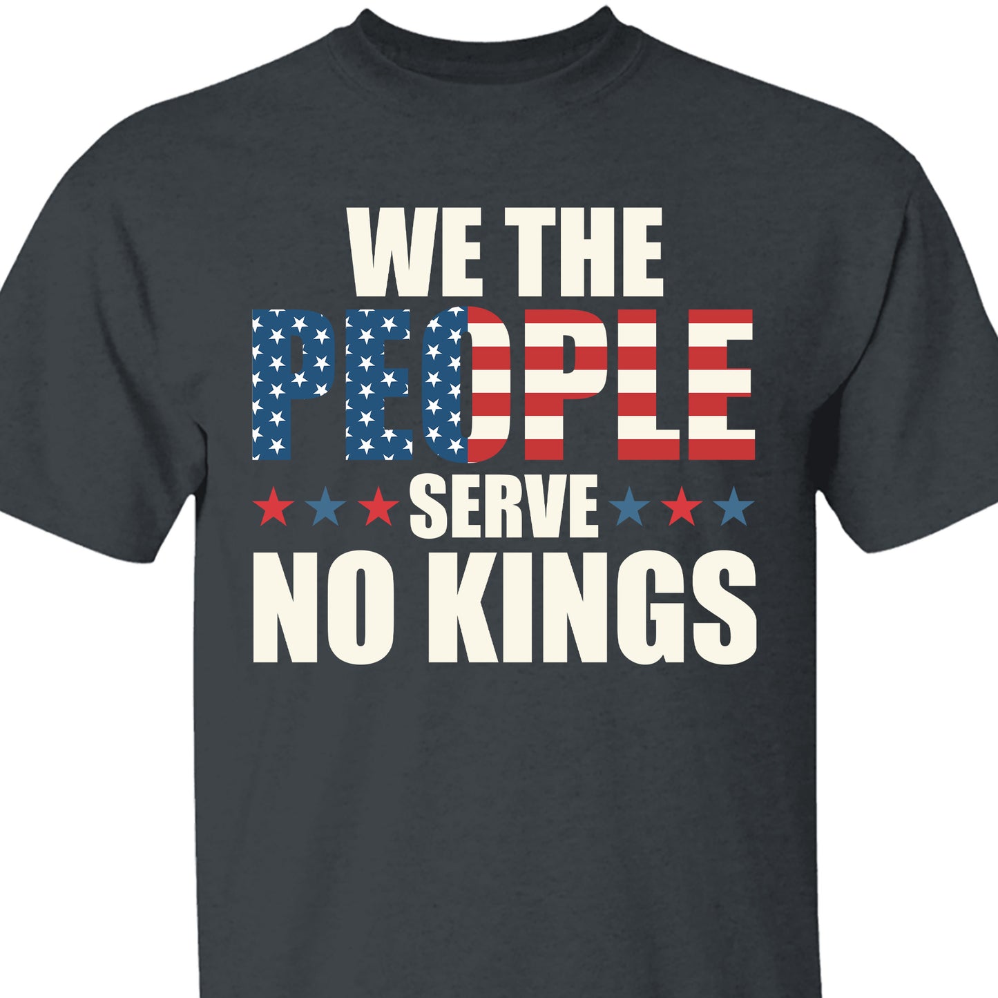 We the People Serve No King in America Shirt, Anti Trump Protest Tee, Anti Republican Dark Shirt 682473