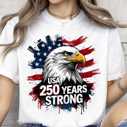 USA 250 Years Strong Bright Shirt | Patriotic Eagle US Flag 1776–2026 T-Shirt | Happy 250th Anniversary Tee 684247