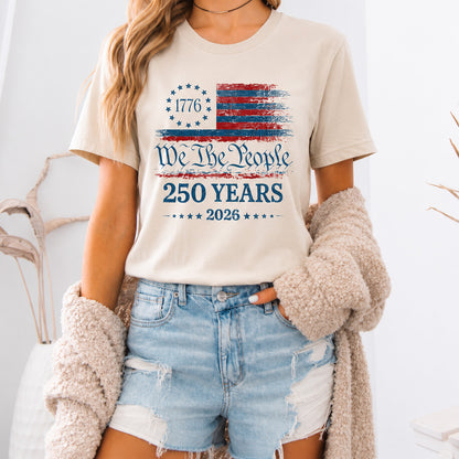 250 Years America Anniversary Bright Shirt, Patriotic USA Flag Tee, We The People Independence Day Shirt 685297 WFD