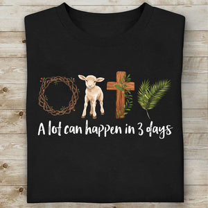 A Lot Can Happen in 3 Days Shirt | Easter Jesus Shirt | Good Friday Tee | He Is Risen Religious Easter Shirt 684488 - WFD