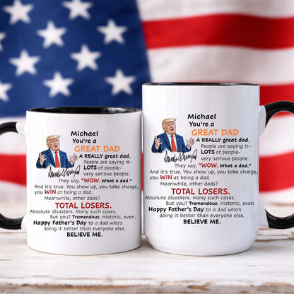 Personalized Funny Trump You're a Great Dad Mug, Father's Day Mother's Day Gift, White Mug Accent Mug 684854