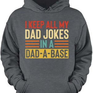 I Keep All My Dad Jokes Shirt T709