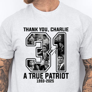 Thank you Charlie 31 A True Patriot Shirt | Rest In Peace Charlie Kirk | Justice Charlie Kirk Memorial Shirt 683014