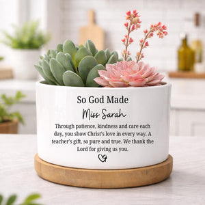 Personalized So God Made Teacher Flower Pot | Custom Name Christian Pot Gift For Teacher 684906