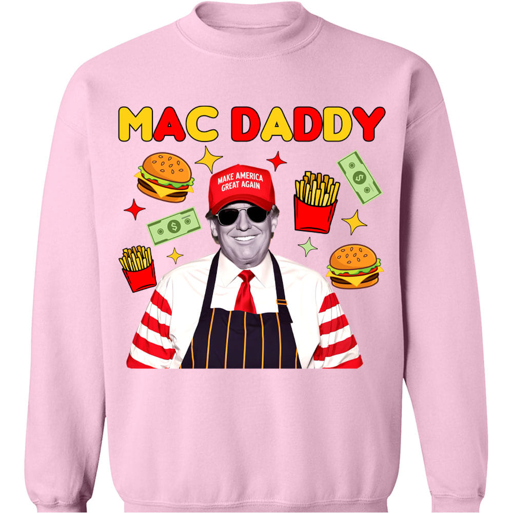 Mac Daddy Shirt, Funny Trump McDonalds Sweatshirt, Trump Supporters 2024 Sweatshirt T1631 - GOP