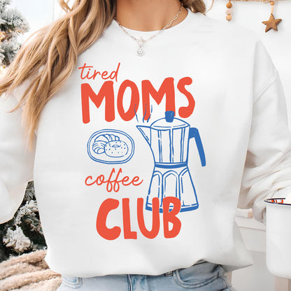 Tired Moms Coffee Club Shirt | Funny Mama Sweatshirt | Coffee Lover Gift | Mother's Day Gift 684396