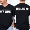 Let Me Ask My Wife, She Said No Shirt | Funny Husband Front & Back Shirt | Gift for Husband 684037