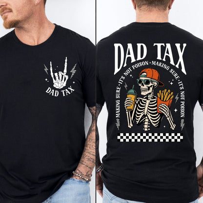 Funny Dad Tax Dark Shirt, Skeleton Dad Graphic Tee, Cool Dad Humor Gift, Father’s Day Pocket & Back Shirt 684936