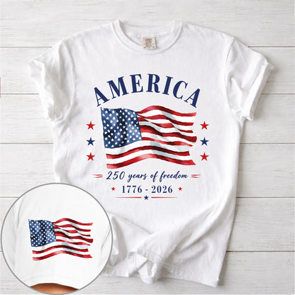 250 Years of Freedom 1776-2026 Front & Right Sleeve Shirt, Patriotic USA Flag 4th of July Tee 685301