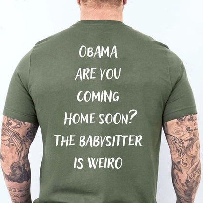 Obama Are You Coming Home Soon Backside Shirt, Funny Political Meme Tee, Humor Graphic T-Shirt 685738