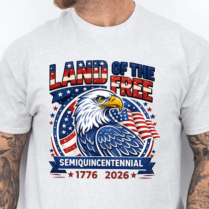 250 Years Patriotic Shirt 1776–2026, Land of the Free Eagle Tee, 4th of July Independence Day Shirt 684912