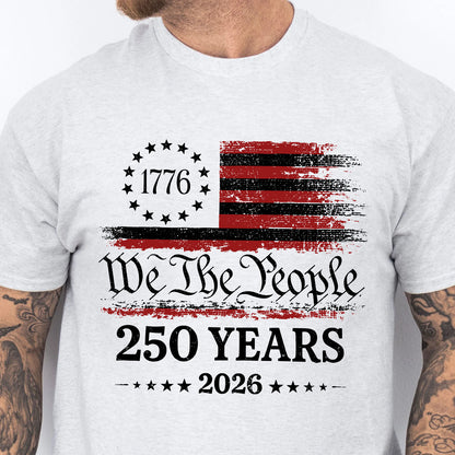 250 Years America Anniversary Bright Shirt, Patriotic USA Flag Tee, We The People Independence Day Shirt 685297