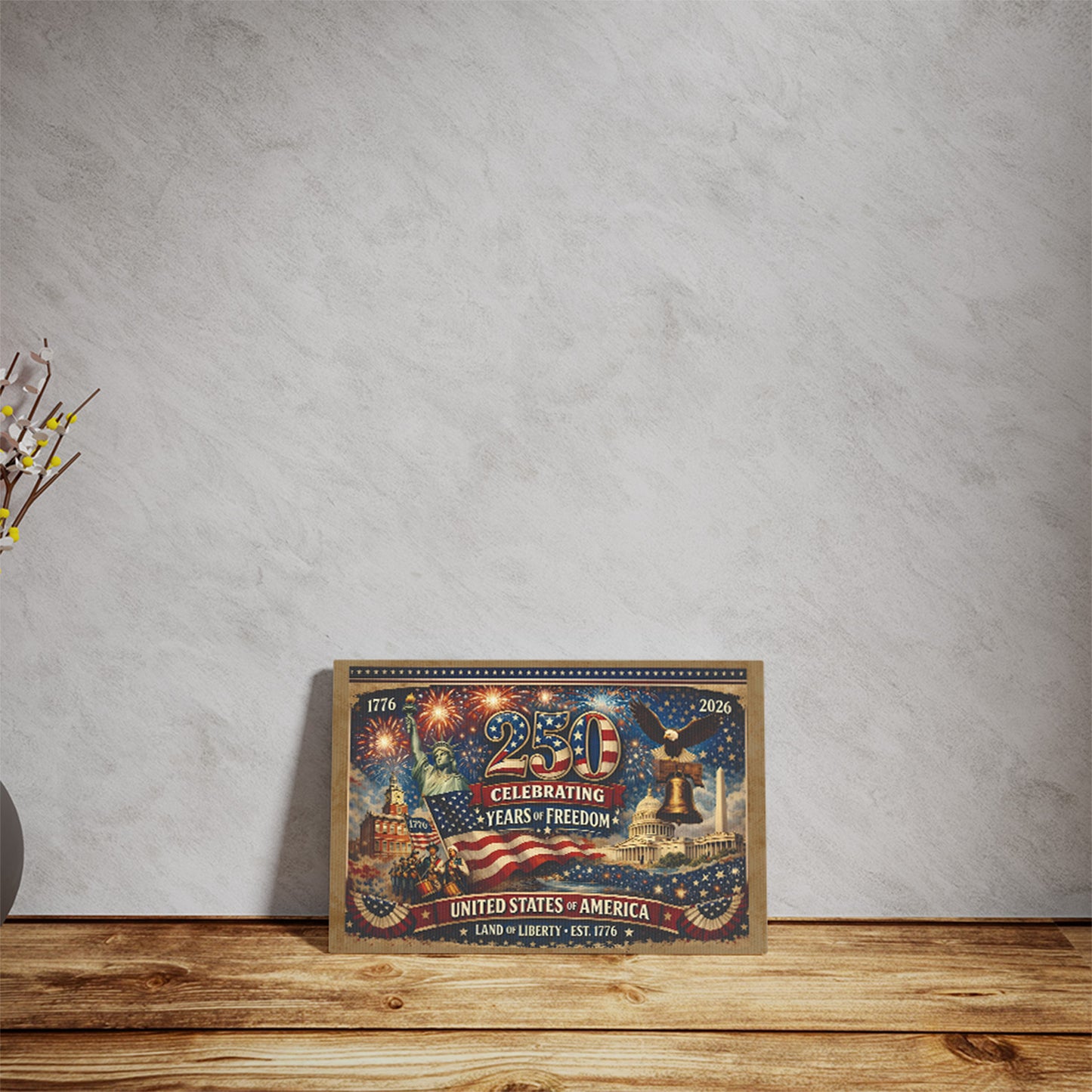 250 Years of Freedom Canvas | USA Land of Liberty 1776 Canvas | Patriotic 4th of July Canvas 684224