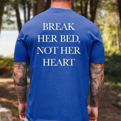 Break Her Bed Not Her Heart Back Shirt, Funny Adult Humor Graphic Tee, Bachelor Party Gag Gift 685544
