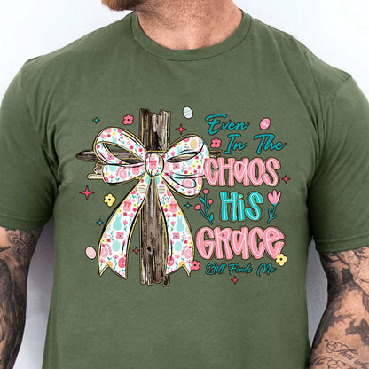 Even In The Chaos His Grace Still Finds Me Easter Dark Shirt | Christian Floral Bow Cross Faith Tee 684463