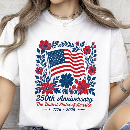 Patriotic 250 Years Anniversary Floral Shirt, USA Flag 1776-2026 Independence Day Tee, 4th of July Gift 685362
