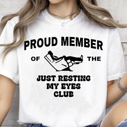 Proud Member Of The Just Resting My Eyes Club Shirt, Funny Dad Tee, Funny Fathers Day T-Shirt 683915
