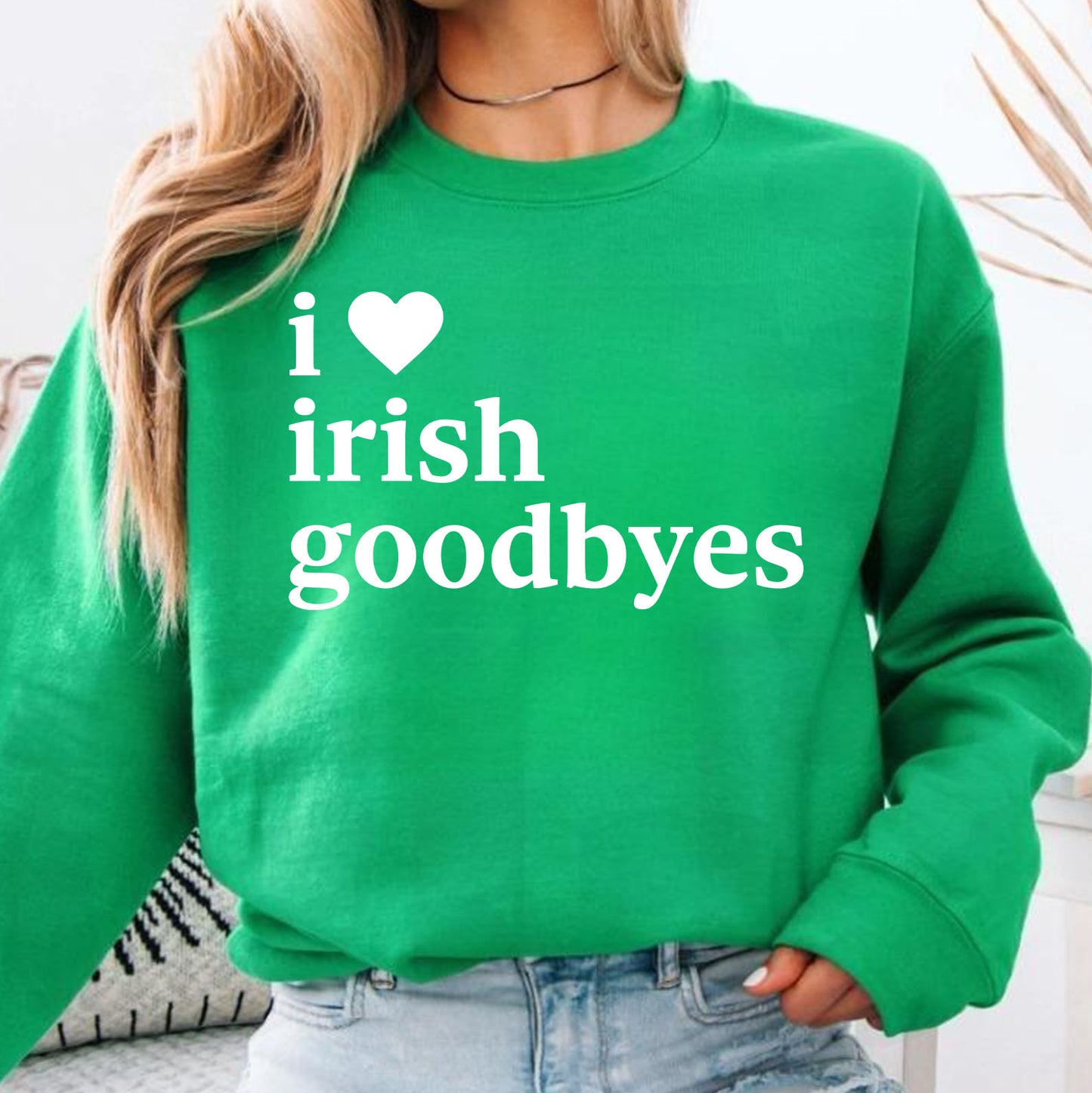 I Love Irish Goodbyes St. Patrick’s Day Shirt | Funny Lucky Irish Party T-Shirt 684397
