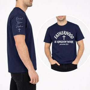 Personalized Fatherhood Is Kingdom Work Front & Right Sleeve Shirt, Custom Christian Dad Tee, Father's Day Gift 685068