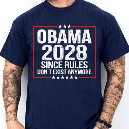 Obama 2028 Political Shirt, Since Rules Don't Exist Anymore T-Shirt, Funny Anti Trump Political Tee 686021