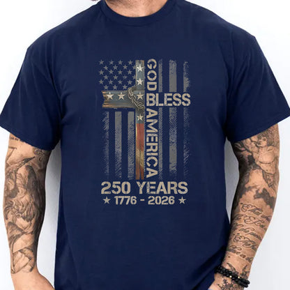 250 Years God Bless America Shirt, Patriotic Cross USA Flag Tee, Christian 1776–2026 Fourth of July Gift 685427