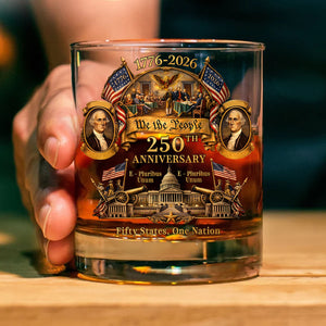 250 Years We The People Whiskey Glass | Patriotic 1776–2026 Fifty States One Nation Whiskey Glass 684431