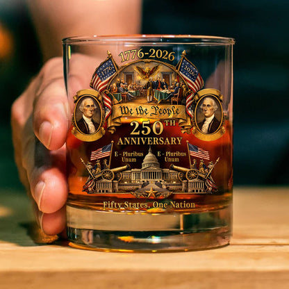 250 Years We The People Whiskey Glass | Patriotic 1776–2026 Fifty States One Nation Whiskey Glass 684431