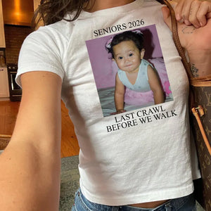Custom Photo Last Crawl Before We Walk Grad Tee, Seniors 2026 Personalized Graduation Shirt 684747