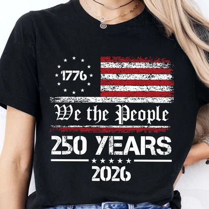 US 250 Years 1776–2026 Shirt, We The People Patriotic USA Flag Tee, Independence Day Shirt 684981