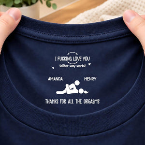 Funny I F*cking Love You Thanks For All The Orgasms Inside Neck Print Shirt, Custom Couple Names Shirt 686611 WFD