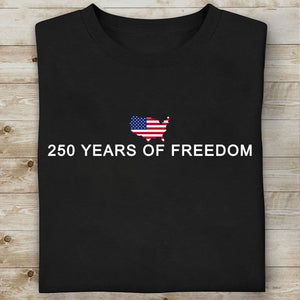 250 Years Of Freedom Shirt, USA 250th Anniversary Patriotic Tee, 4th of July America Shirt 684946