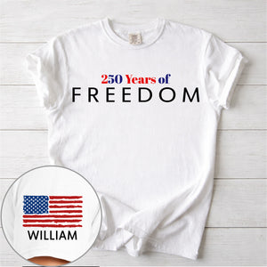 Personalized 250 Years Of Freedom Bright Shirt | Custom Name Patriotic 4th of July Front & Right Sleeve Shirt 684610