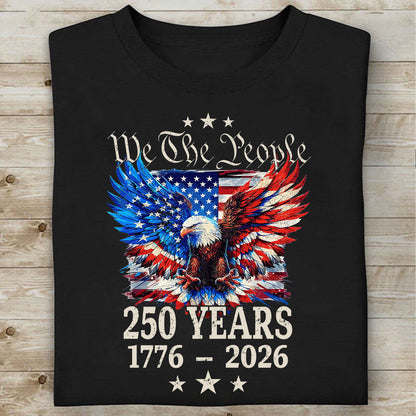 250 Years We The People Shirt | Patriotic Eagle US Flag Tee | 4th of July 1776–2026 T-Shirt 684131