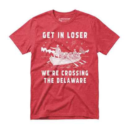 Get In Loser We're Crossing The Delaware 250 Years Shirt, Funny 4th Of July George Washington Tee 685311 WFD