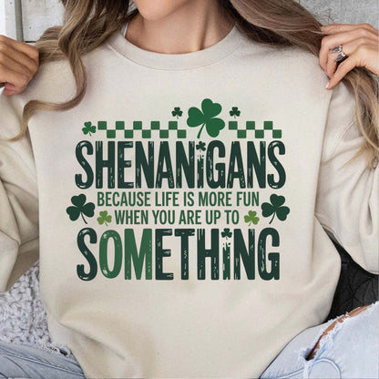 Shenanigans St. Patrick’s Day Sweatshirt | Funny Irish Quote Tee | St. Paddy’s Day Shamrock T-Shirt 684189