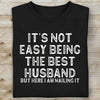 It’s Not Easy Being the Best Husband Shirt, Best Husband T-Shirt, Valentine Shirt for Him, Birthday Gift for Men 683878